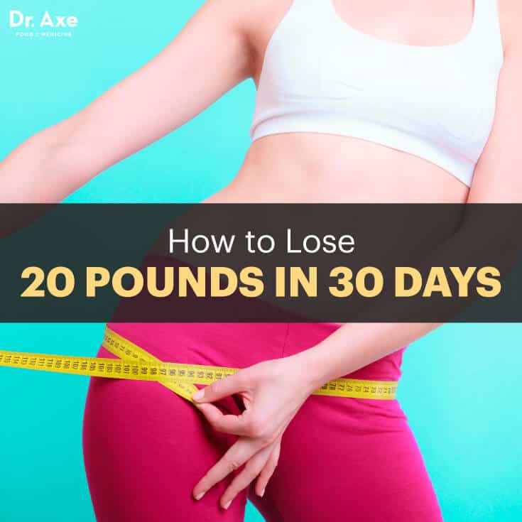 How to Lose 20 Pounds in 30 Days - Dr.Axe