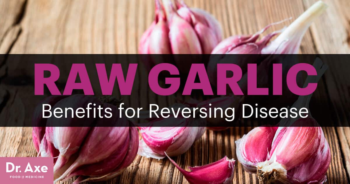 5 Raw Garlic Benefits for Reversing Disease Dr. Axe