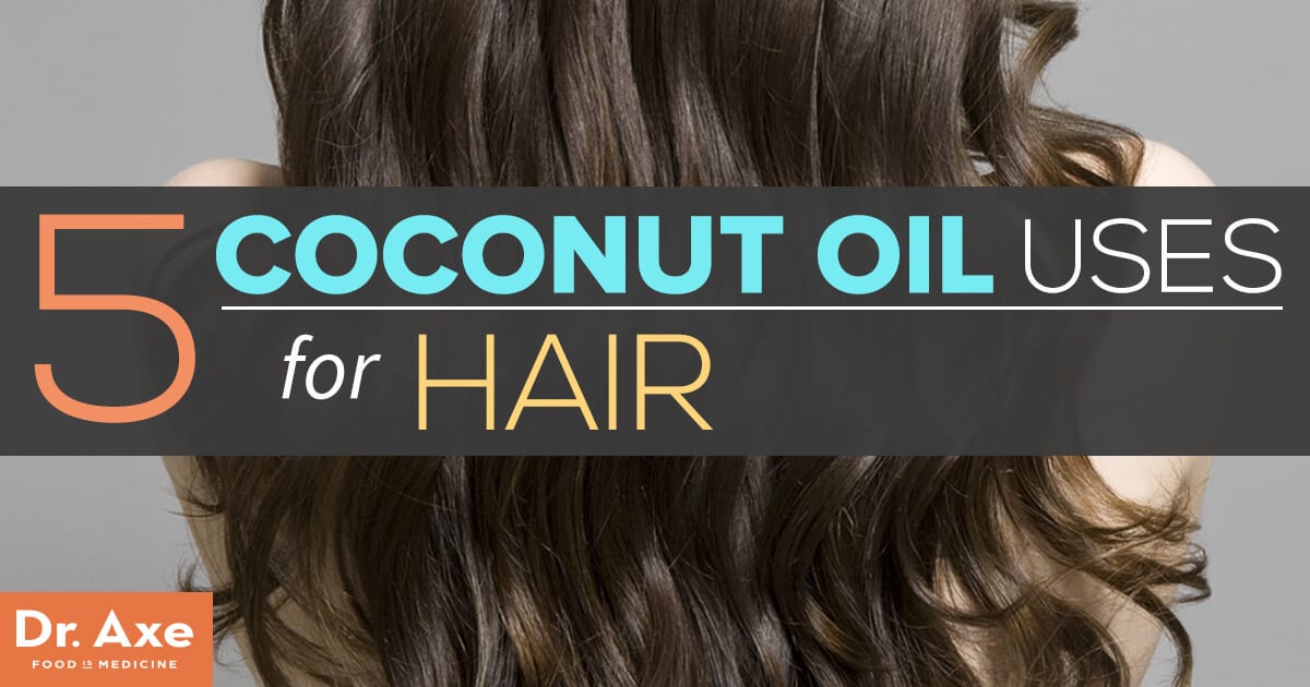 5 Best Uses of Coconut Oil for Hair Dr. Axe