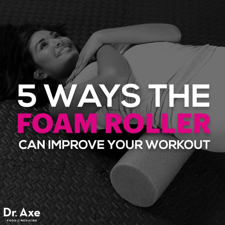 5 Reasons To Start Foam Roller Exercises Dr Axe 