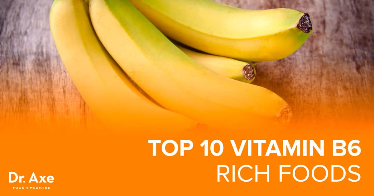 Top 10 Vitamin B6 Foods, Benefits + Vitamin B6 Recipes - Dr. Axe