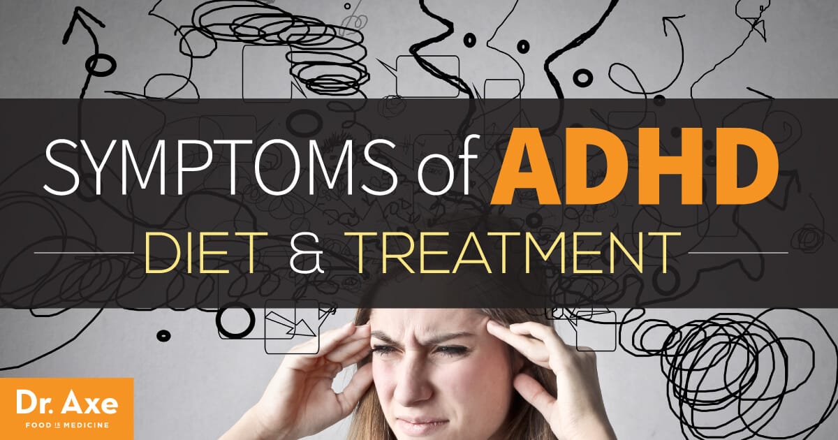 Symptoms Of Adhd Diet And Treatment Dr Axe