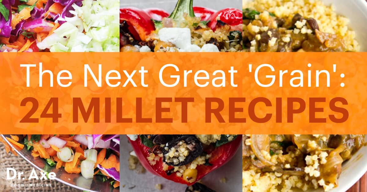 The Next Great 'Grain' 24 Millet Recipes Dr. Axe