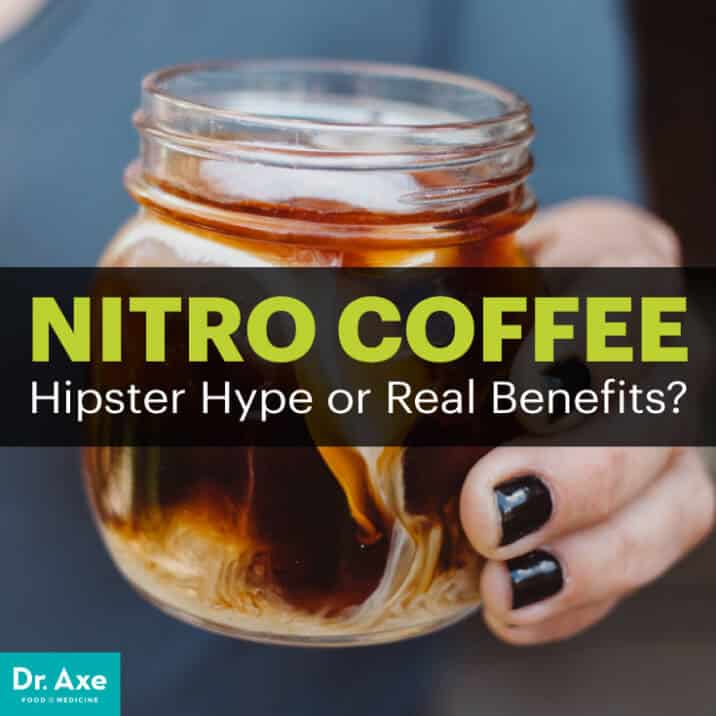 Nitro Coffee Hipster Hype or Real Benefits? Dr. Axe