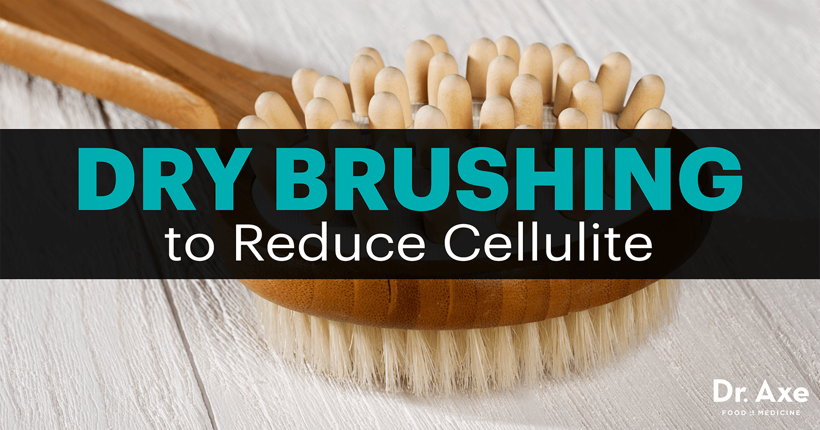 Start Dry Brushing To Reduce Cellulite Toxins Dr Axe