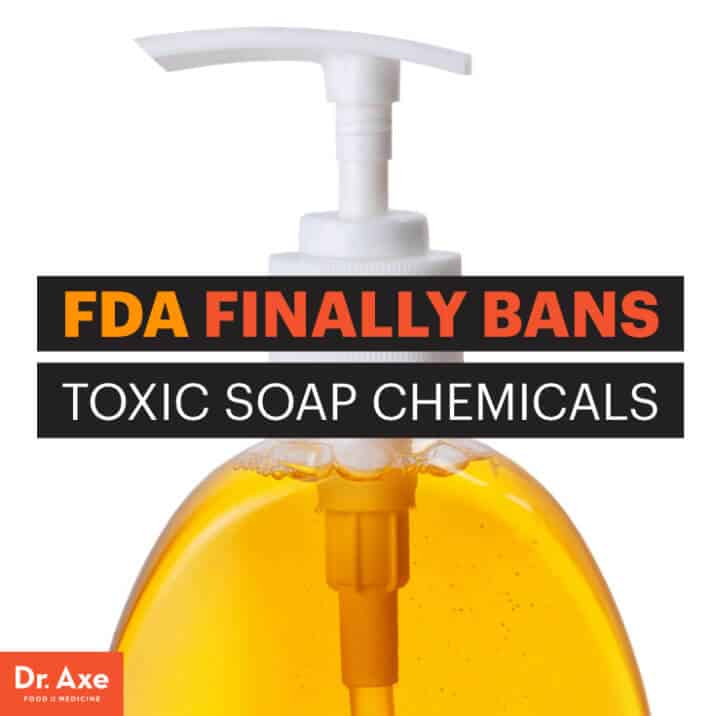FDA Bans Triclosan & 18 Other Antibacterial Soap Ingredients Dr. Axe