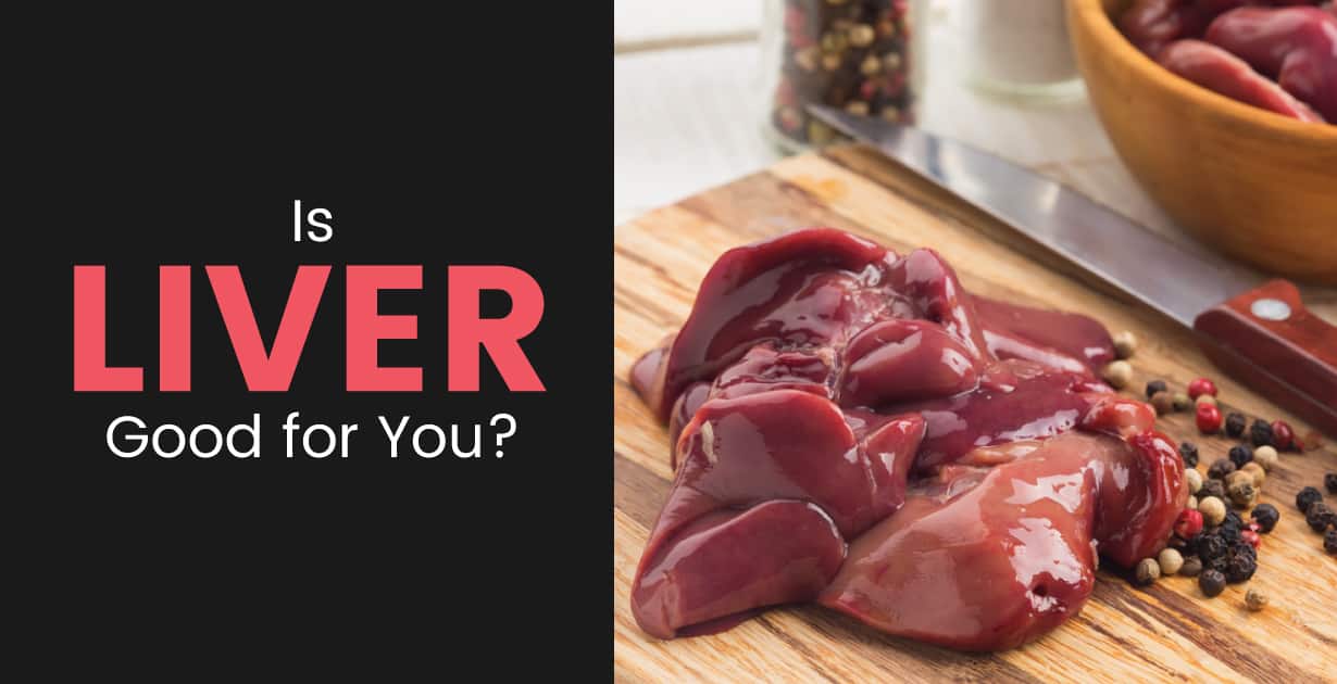 Is Liver Good for You? Liver Benefits, Recipes & Supplements - Dr. Axe