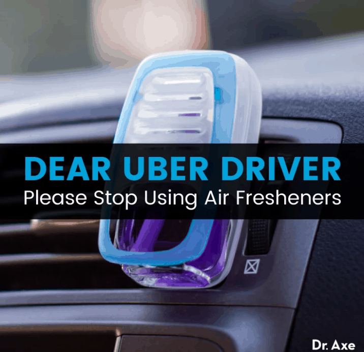 Dear Uber Driver, Please Stop Using Air Fresheners Immediately Dr. Axe
