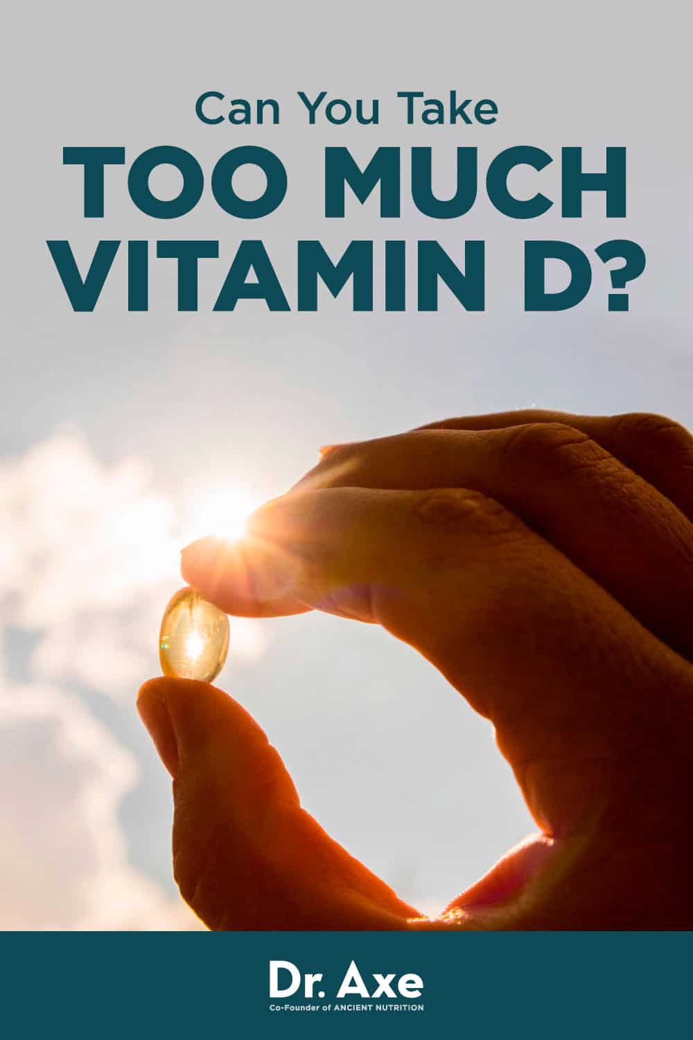 Can You Take Too Much Vitamin D Supplement? Dr. Axe