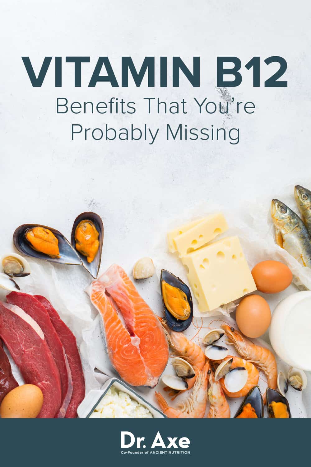 Vitamin B12 Benefits, Deficiency, Foods and Supplements - Dr. Axe