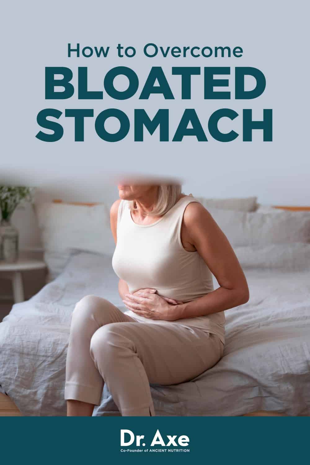 How to Get Rid of Bloating in 8 Steps (Plus Bonus Remedies) - Dr. Axe